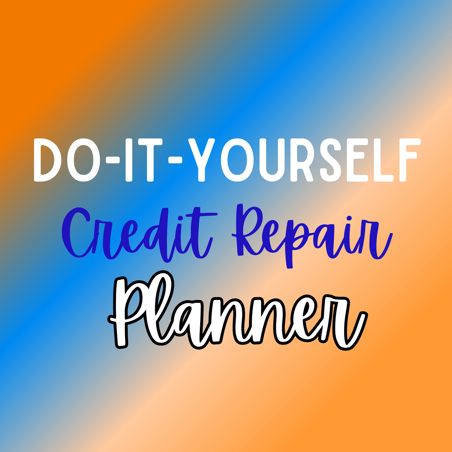 DIY DO-IT-YOURSELF CREDIT REPAIR Planner